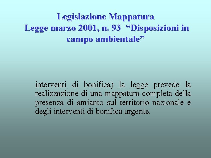 Legislazione Mappatura Legge marzo 2001, n. 93 “Disposizioni in campo ambientale” interventi di bonifica)