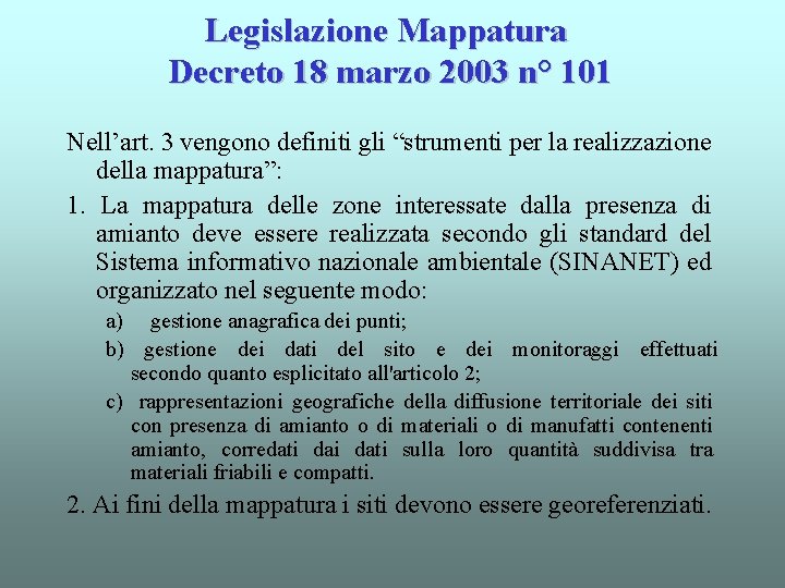 Legislazione Mappatura Decreto 18 marzo 2003 n° 101 Nell’art. 3 vengono definiti gli “strumenti