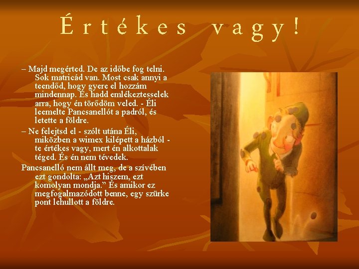 Értékes vagy! – Majd megérted. De az időbe fog telni. Sok matricád van. Most