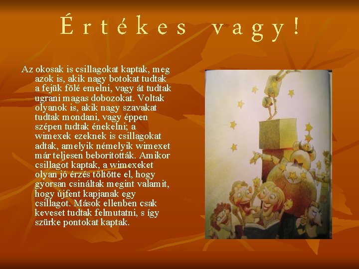 Értékes vagy! Az okosak is csillagokat kaptak, meg azok is, akik nagy botokat tudtak