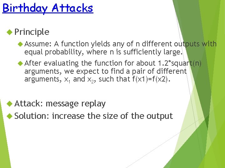 Birthday Attacks Principle Assume: A function yields any of n different outputs with equal