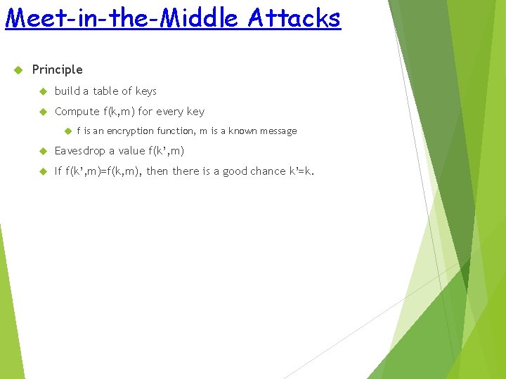 Meet-in-the-Middle Attacks Principle build a table of keys Compute f(k, m) for every key