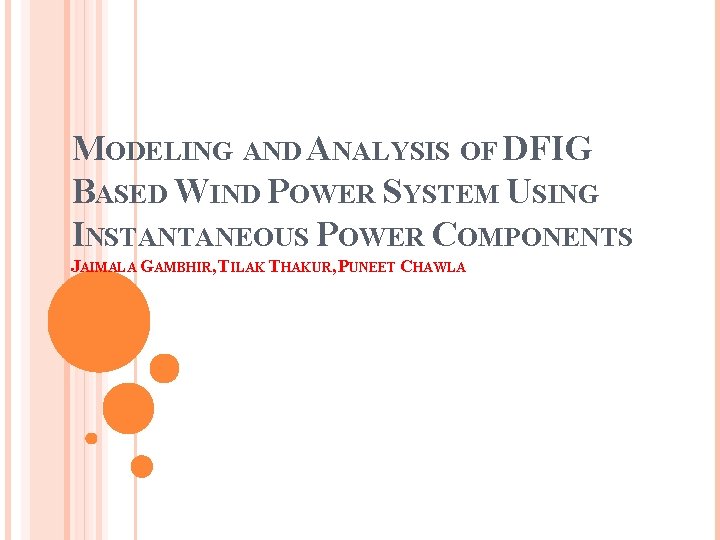 MODELING AND ANALYSIS OF DFIG BASED WIND POWER SYSTEM USING INSTANTANEOUS POWER COMPONENTS JAIMALA