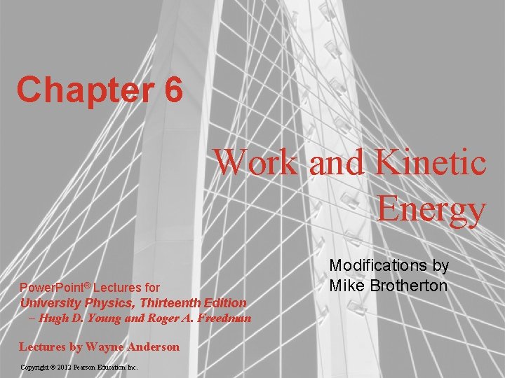 Chapter 6 Work and Kinetic Energy Power. Point® Lectures for University Physics, Thirteenth Edition