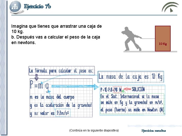 Ejercicio 7 b Imagina que tienes que arrastrar una caja de 10 kg. b.