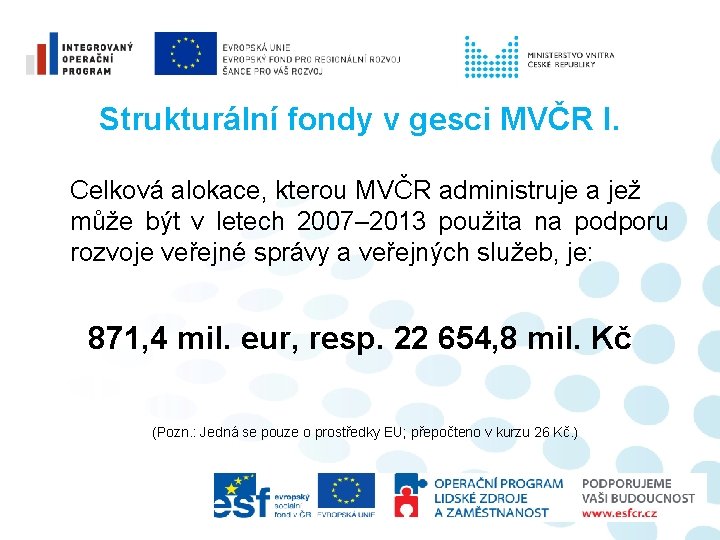 Strukturální fondy v gesci MVČR I. Celková alokace, kterou MVČR administruje a jež může