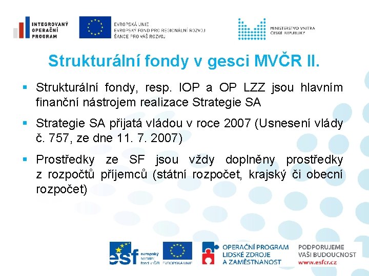 Strukturální fondy v gesci MVČR II. § Strukturální fondy, resp. IOP a OP LZZ