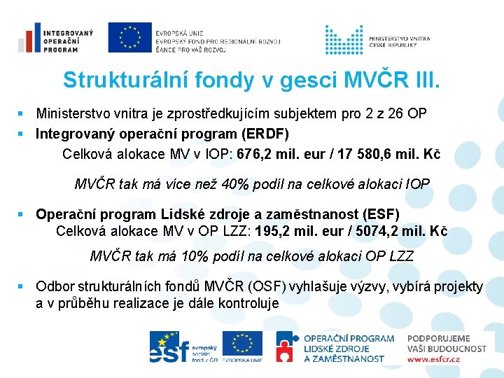 Strukturální fondy v gesci MVČR III. § Ministerstvo vnitra je zprostředkujícím subjektem pro 2