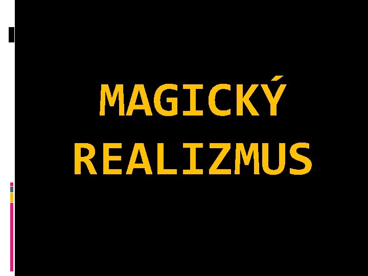 MAGICKÝ REALIZMUS 