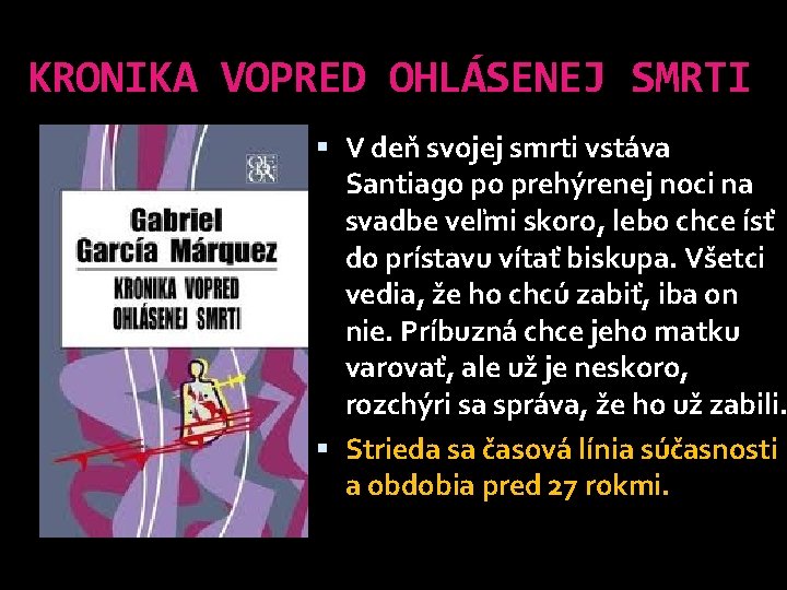 KRONIKA VOPRED OHLÁSENEJ SMRTI V deň svojej smrti vstáva Santiago po prehýrenej noci na