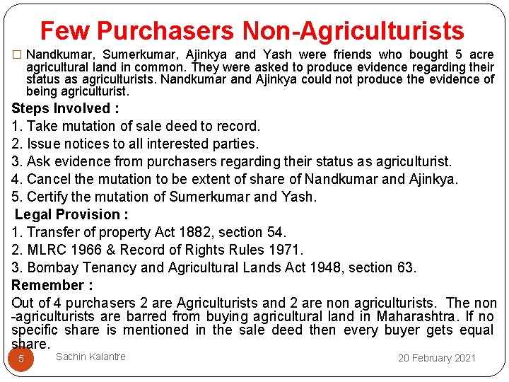 Few Purchasers Non-Agriculturists � Nandkumar, Sumerkumar, Ajinkya and Yash were friends who bought 5