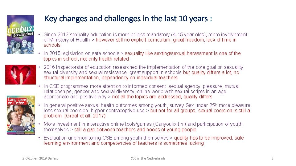 Key changes and challenges in the last 10 years : • Since 2012 sexuality