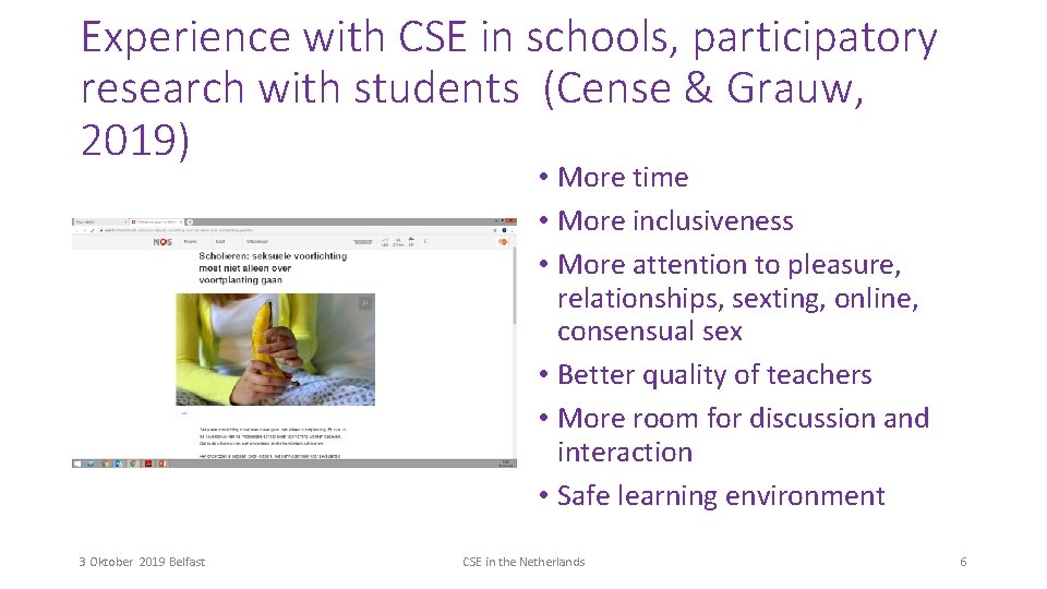 Experience with CSE in schools, participatory research with students (Cense & Grauw, 2019) •