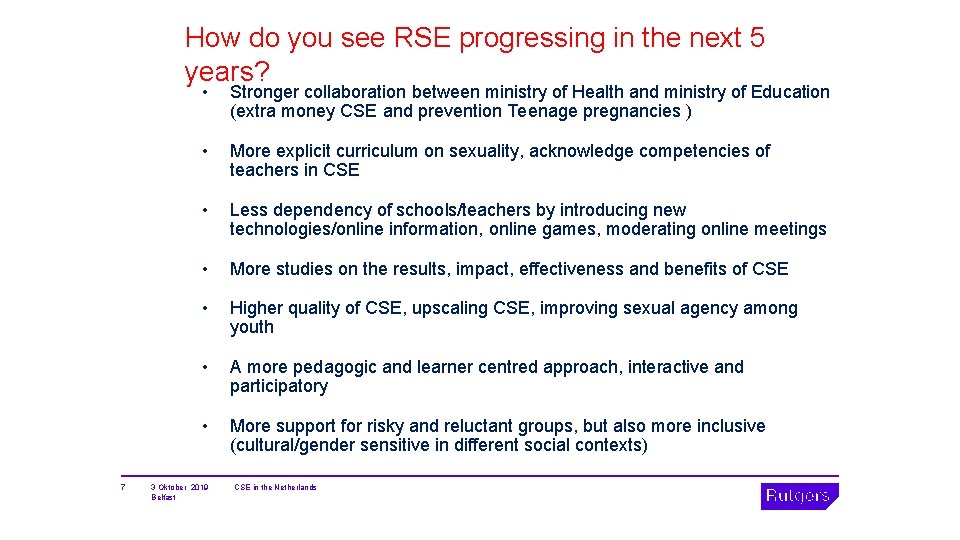 How do you see RSE progressing in the next 5 years? 7 • Stronger