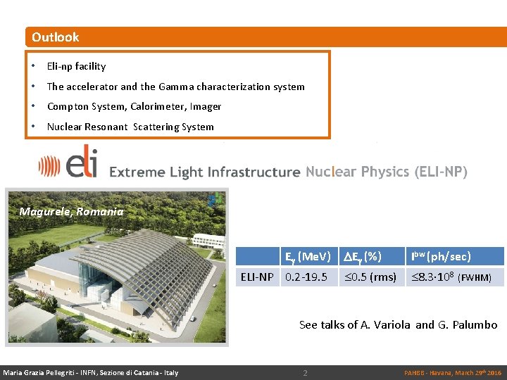 Outlook • Eli-np facility • The accelerator and the Gamma characterization system • Compton