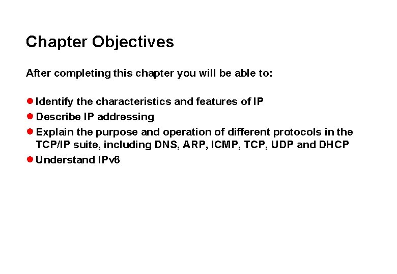 Chapter Objectives After completing this chapter you will be able to: l Identify the