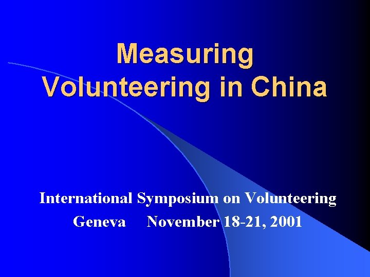 Measuring Volunteering in China International Symposium on Volunteering Geneva November 18 -21, 2001 