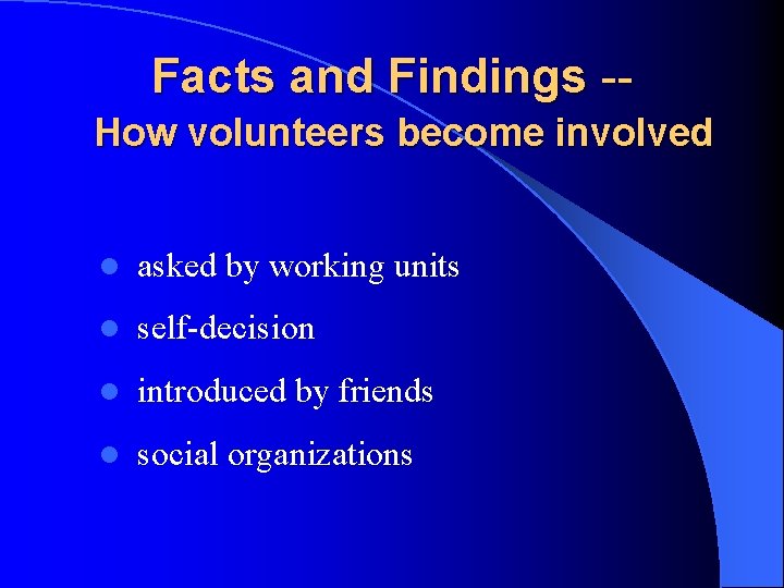 Facts and Findings -How volunteers become involved l asked by working units l self-decision