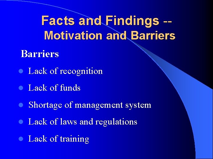 Facts and Findings -Motivation and Barriers l Lack of recognition l Lack of funds