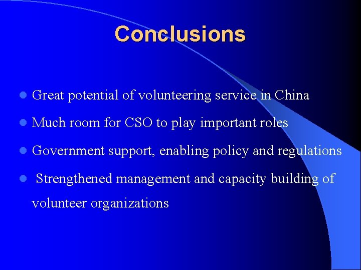 Conclusions l Great potential of volunteering service in China l Much room for CSO