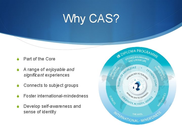 Why CAS? S Part of the Core S A range of enjoyable and significant