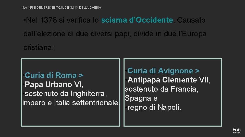  • LA CRISI DEL TRECENTO/IL DECLINO DELLA CHIESA • Nel 1378 si verifica