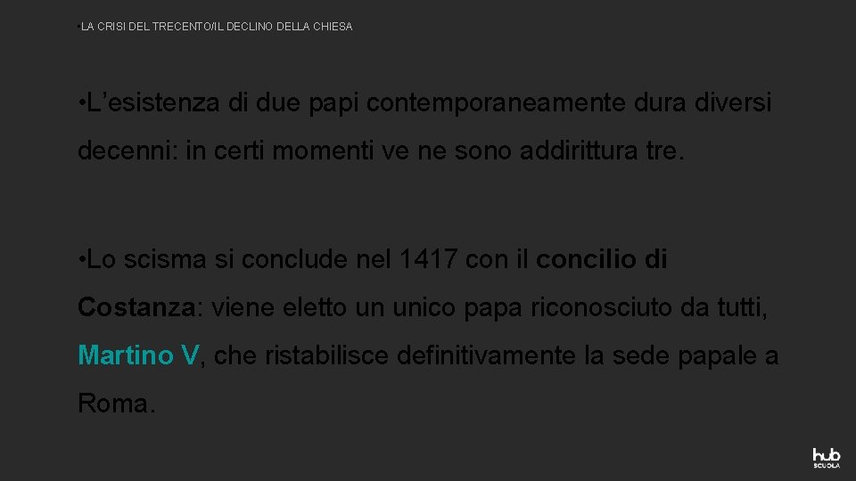  • LA CRISI DEL TRECENTO/IL DECLINO DELLA CHIESA • L’esistenza di due papi