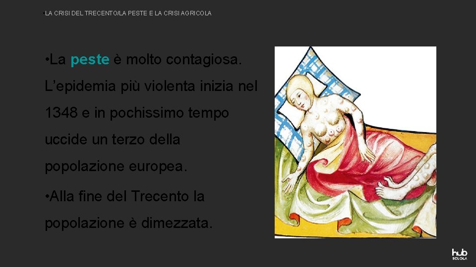  • LA CRISI DEL TRECENTO/LA PESTE E LA CRISI AGRICOLA • La peste