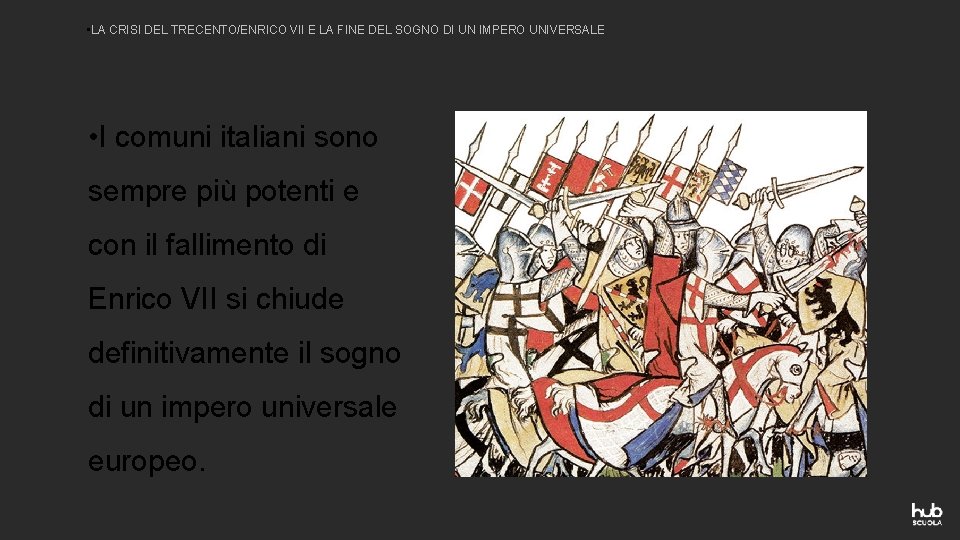  • LA CRISI DEL TRECENTO/ENRICO VII E LA FINE DEL SOGNO DI UN