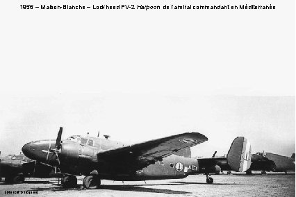 1956 – Maison-Blanche – Lockheed PV-2 Harpoon de l’amiral commandant en Méditerranée (Marcel Grosjean)