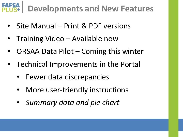Developments and New Features • Site Manual – Print & PDF versions • Training