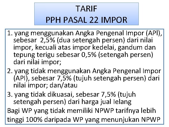 TARIF PPH PASAL 22 IMPOR 1. yang menggunakan Angka Pengenal Impor (APl), sebesar 2, TARIF PPH PASAL 22 IMPOR 1. yang menggunakan Angka Pengenal Impor (APl), sebesar 2,