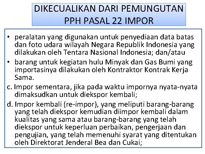 DIKECUALIKAN DARI PEMUNGUTAN PPH PASAL 22 IMPOR • peralatan yang digunakan untuk penyediaan data