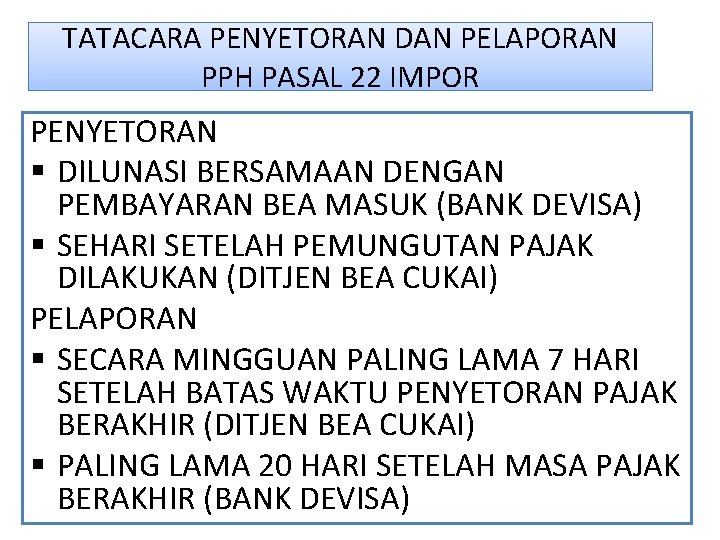 TATACARA PENYETORAN DAN PELAPORAN PPH PASAL 22 IMPOR PENYETORAN § DILUNASI BERSAMAAN DENGAN PEMBAYARAN