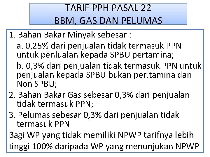 TARIF PPH PASAL 22 BBM, GAS DAN PELUMAS 1. Bahan Bakar Minyak sebesar :