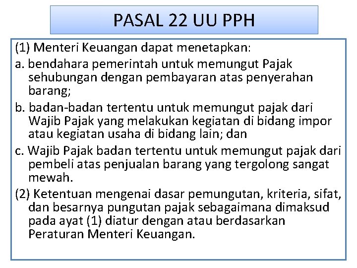 PASAL 22 UU PPH (1) Menteri Keuangan dapat menetapkan: a. bendahara pemerintah untuk memungut