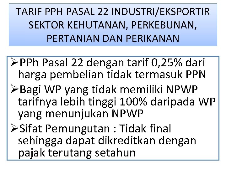 TARIF PPH PASAL 22 INDUSTRI/EKSPORTIR SEKTOR KEHUTANAN, PERKEBUNAN, PERTANIAN DAN PERIKANAN ØPPh Pasal 22