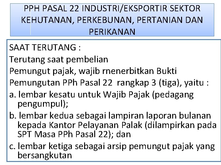PPH PASAL 22 INDUSTRI/EKSPORTIR SEKTOR KEHUTANAN, PERKEBUNAN, PERTANIAN DAN PERIKANAN SAAT TERUTANG : Terutang PPH PASAL 22 INDUSTRI/EKSPORTIR SEKTOR KEHUTANAN, PERKEBUNAN, PERTANIAN DAN PERIKANAN SAAT TERUTANG : Terutang