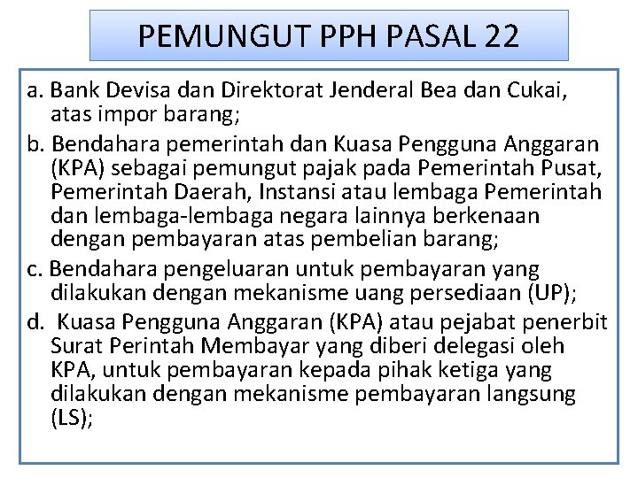 PEMUNGUT PPH PASAL 22 a. Bank Devisa dan Direktorat Jenderal Bea dan Cukai, atas PEMUNGUT PPH PASAL 22 a. Bank Devisa dan Direktorat Jenderal Bea dan Cukai, atas