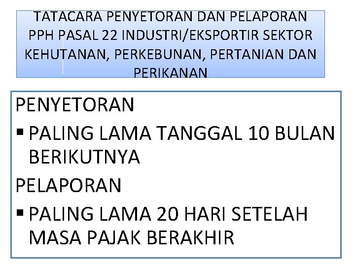 TATACARA PENYETORAN DAN PELAPORAN PPH PASAL 22 INDUSTRI/EKSPORTIR SEKTOR KEHUTANAN, PERKEBUNAN, PERTANIAN DAN PERIKANAN