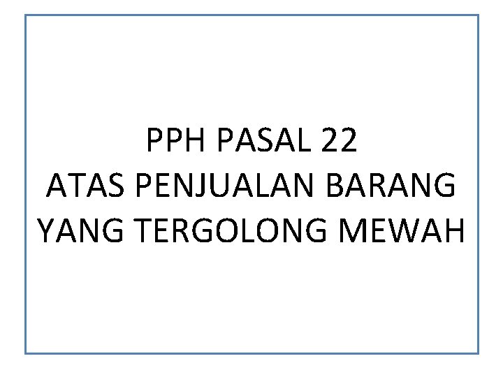 PPH PASAL 22 ATAS PENJUALAN BARANG YANG TERGOLONG MEWAH 