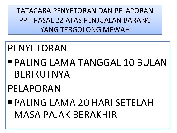 TATACARA PENYETORAN DAN PELAPORAN PPH PASAL 22 ATAS PENJUALAN BARANG YANG TERGOLONG MEWAH PENYETORAN TATACARA PENYETORAN DAN PELAPORAN PPH PASAL 22 ATAS PENJUALAN BARANG YANG TERGOLONG MEWAH PENYETORAN