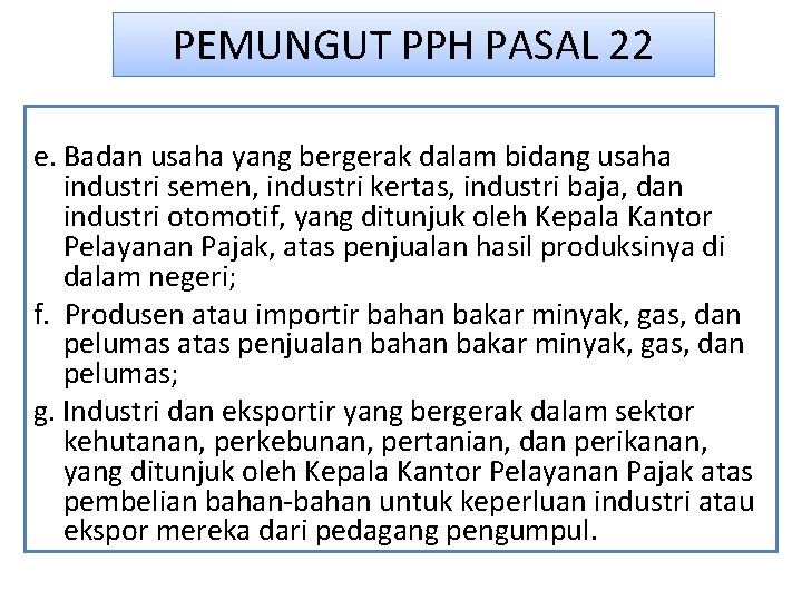 PEMUNGUT PPH PASAL 22 e. Badan usaha yang bergerak dalam bidang usaha industri semen,