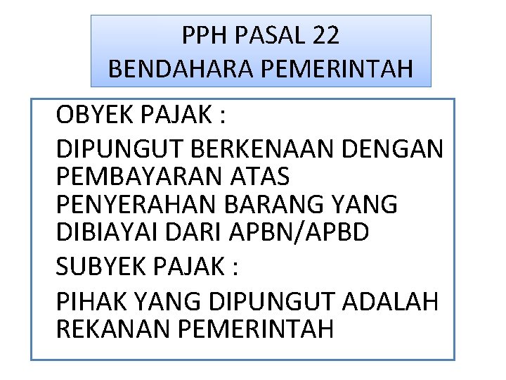 PPH PASAL 22 BENDAHARA PEMERINTAH OBYEK PAJAK : DIPUNGUT BERKENAAN DENGAN PEMBAYARAN ATAS PENYERAHAN