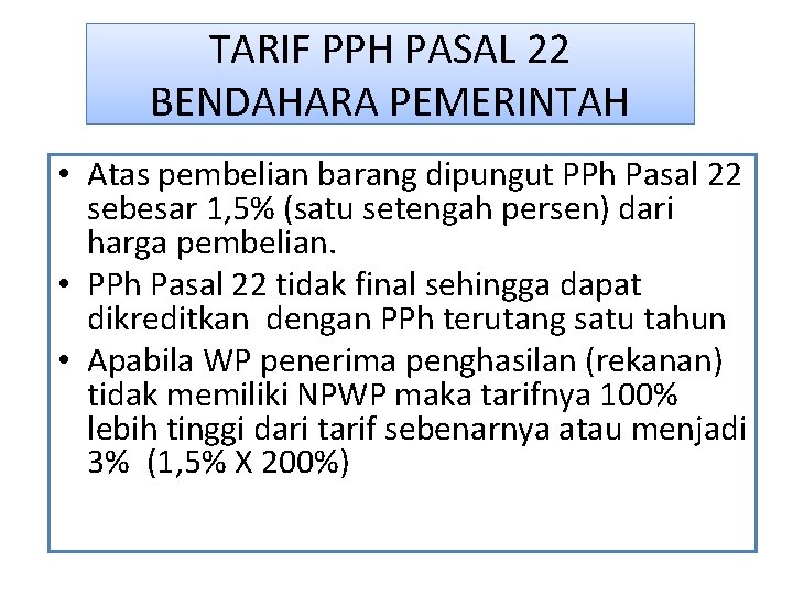 TARIF PPH PASAL 22 BENDAHARA PEMERINTAH • Atas pembelian barang dipungut PPh Pasal 22