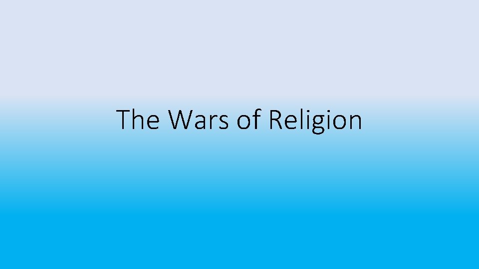 The Wars of Religion 