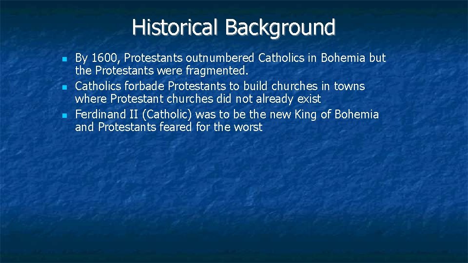 Historical Background By 1600, Protestants outnumbered Catholics in Bohemia but the Protestants were fragmented.