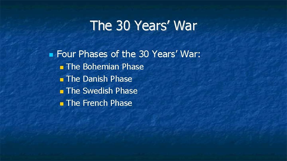 The 30 Years’ War Four Phases of the 30 Years’ War: The Bohemian Phase