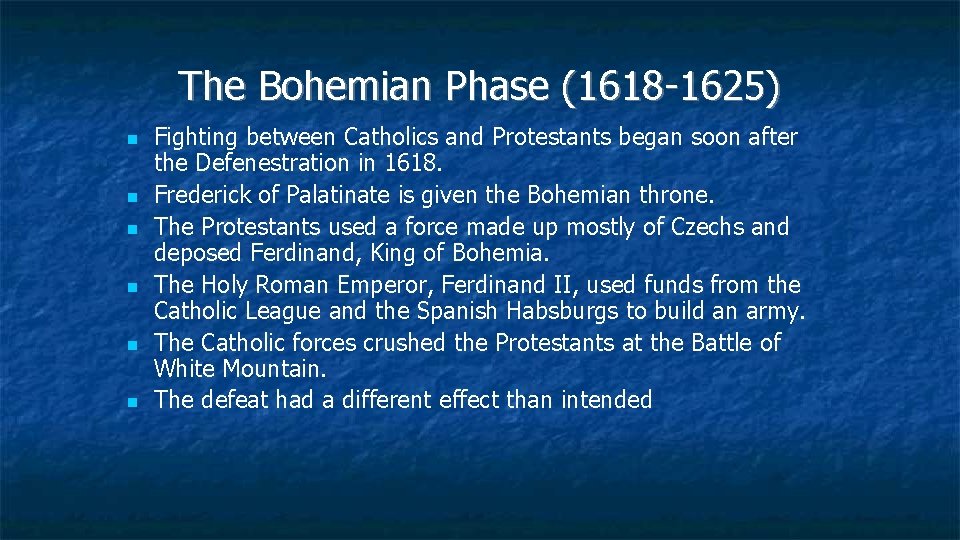 The Bohemian Phase (1618 -1625) Fighting between Catholics and Protestants began soon after the