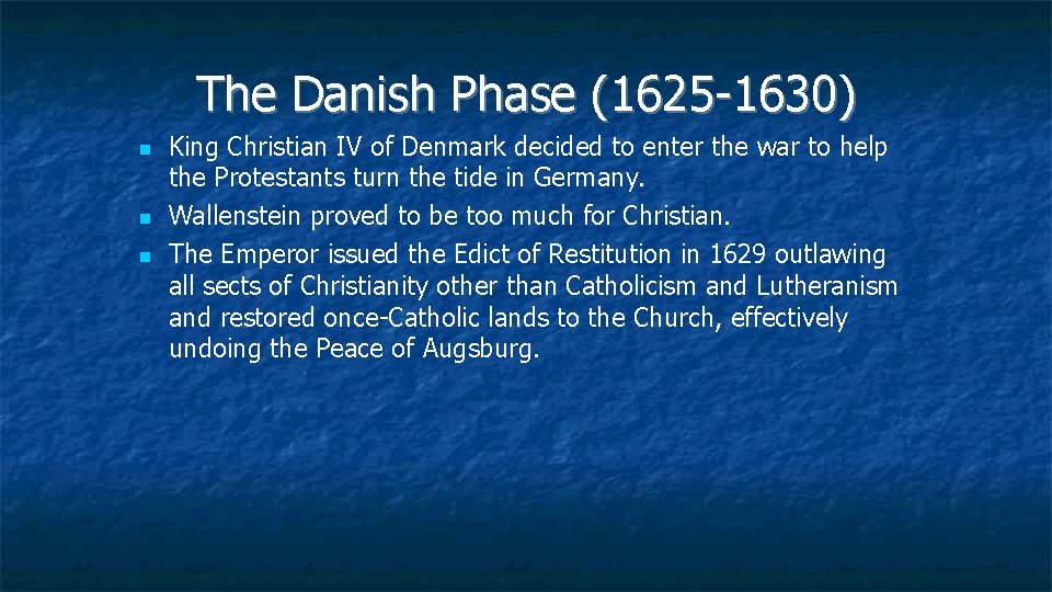 The Danish Phase (1625 -1630) King Christian IV of Denmark decided to enter the
